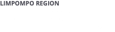 LIMPOMPO REGION 26 A Bok Street Polokwane 0700 P.O Box 1065 Polokwane 0699 T +27 15 295 6068 \ F +27 15 291 5651 